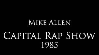 Mike Allen - Capital Rap Show 1985