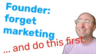 Dear founder, forget marketing and get some sales first