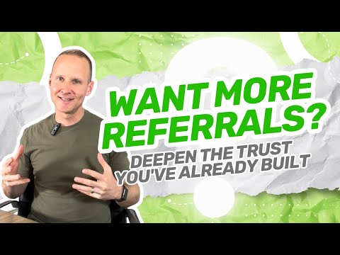 Want More Referrals? Deepen the Trust You’ve Already Built