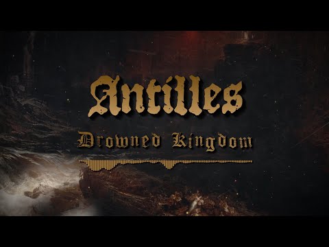 ANTILLES - DROWNED KINGDOM [OFFICIAL LYRIC VIDEO] (2025) SW EXCLUSIVE