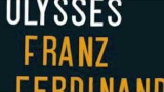 Ulysses - Franz Ferdinand