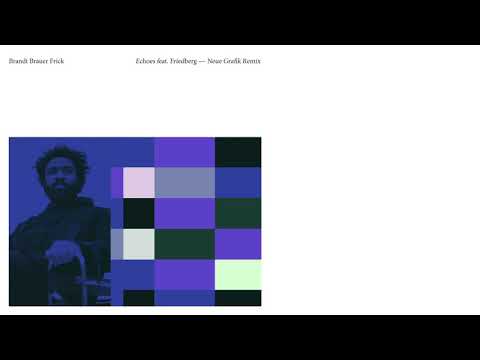 Brandt Brauer Frick - Echoes feat. Friedberg (Neue Grafik Remix)