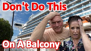 Things Not to do on a Cruise Ship Balcony - 15 Things Never to do on the Balcony of a Cruise Ship
