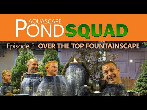 Aquascape Pond Squad - Over the Top Fountainscape - Episode 2