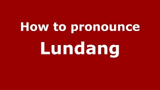 How to pronounce Lundang