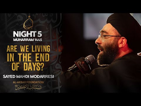 5- Sayed Mehdi al-Modarresi | Are We Living in the End of Days? | Muharram 2023/1445