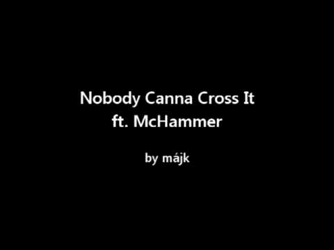 Nobody Canna Cross It ft. McHammer