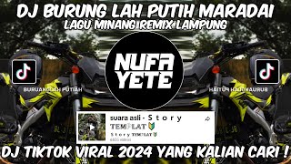 Download lagu DJ BURUNG LAH PUTIH MARADAI REMIX LAMPUNG | DJ REMIX LAMPUNG LAGU MINANG VIRAL TIKTOK 2024 mp3