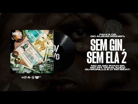 SEM GIN, SEM ELA 2 - MC IG, MC Ryan SP, MC PH e TrapLaudo (DJ Murillo e LT No Beat) (FUNK HITS)