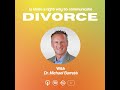 Is there a correct way to communicate Divorce with Dr Michael Barrett? | Episode 040