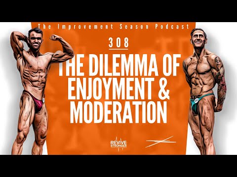 308: The Dilemma Of Enjoyment & Moderation - The Improvement Season Podcast