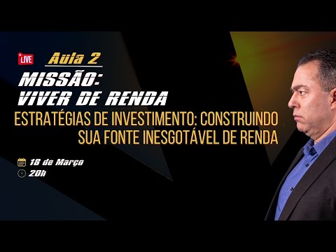 , title : 'AULA 2: ESTRATÉGIAS DE INVESTIMENTO: CONSTRUINDO SUA FONTE INESGOTÁVEL DE RENDA.'