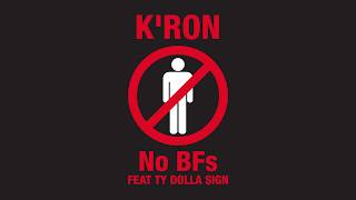 K&#39;ron -  No BFs (feat. Ty Dolla $ign) [Official Audio]