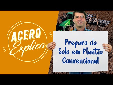 Preparo do Solo em Plantio Convencional - Acero Explica