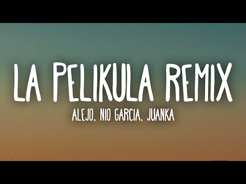 Alejo, Nio Garcia, Juanka - La Pelikula REMIX (Letra/Lyrics)