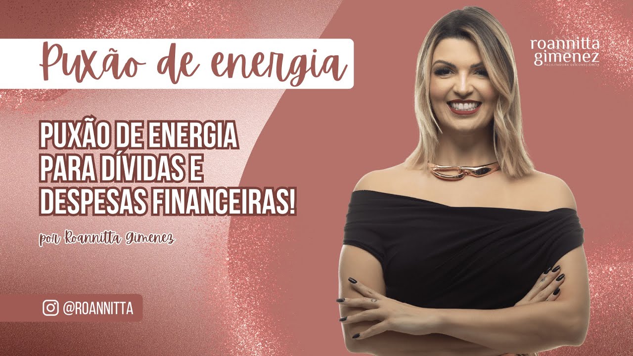 PUXÃO DE ENERGIA para  DÍVIDAS e DESPESAS FINANCEIRAS!