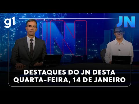 Jornal Nacional: veja os destaques do JN desta quarta-feira, 14 de janeiro