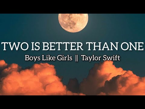 Boys Like Girls - Two Is Better Than One Ft. Taylor Swift (Musik Lyrics)
