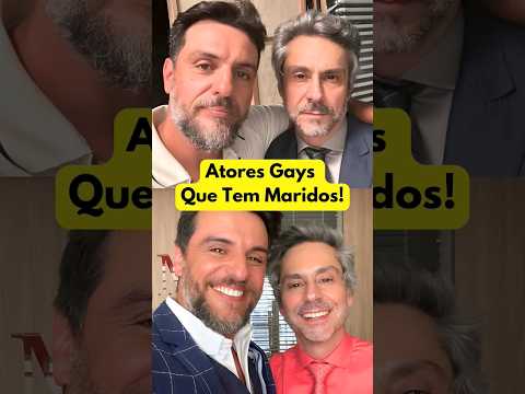 ? Atores Gays da Globo que Tem Maridos ba Vida Real ? Atores Famosos que são LGBT e Estão Casados! ❤