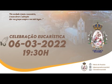Celebração Eucarística - 06-03-2022, Igreja Rosário Bom Despacho-MG