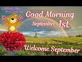 Good Morning September 1st Welcome September