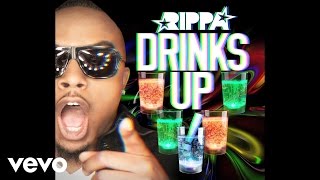 Rippa - Drinks Up (Audio)