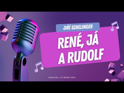 Jiří Schelinger – René, já a Rudolf (karaoke)