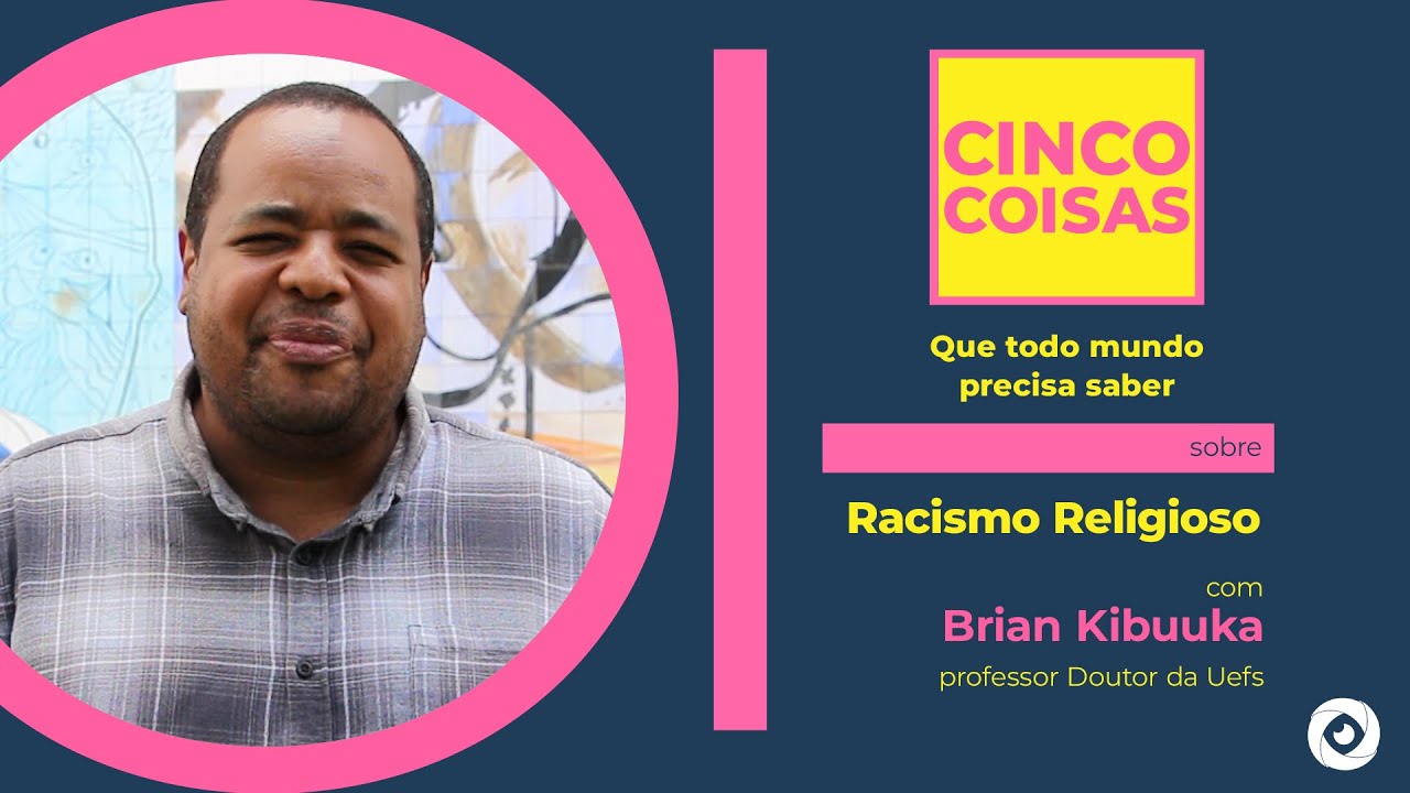 5 COISAS SOBRE RACISMO E INTOLERÂNCIA RELIGIOSA COM BRIAN KIBUUKA