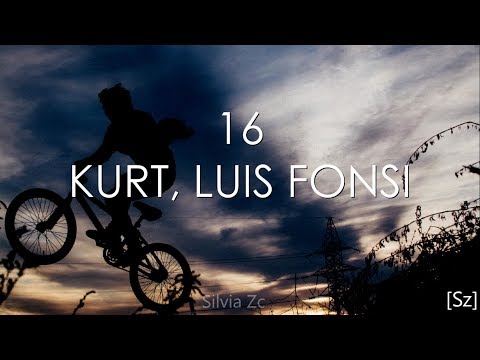 Kurt, Luis Fonsi - 16 (Letra)