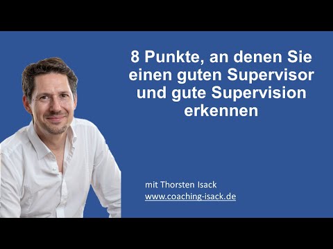 8 Punkte, an denen Sie einen guten Supervisor und gute Supervision erkennen können