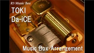 TOKI/Da-iCE [Music Box]
