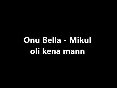 Onu Bella - MIkul oli kena Mann