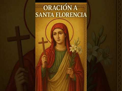 ORACIÓN A SANTA FLORENCIA