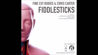 Fine Cut Bodies & Chris Carter - Fiddlesticks (Original Mix)