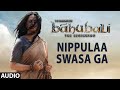 Nippulaa Swasa Ga Full Song (Audio) || Baahubali (Telugu) || Prabhas, Rana, Anushka, Tamannaah