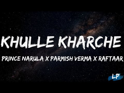 Khulle Kharche Lyrics Video| Prince Narula | Parmish Verma | Raftaar Yuvika Chaudhary Lyrical punjab