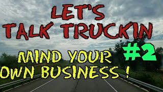 Let's talk truckin #2. Mind your own business