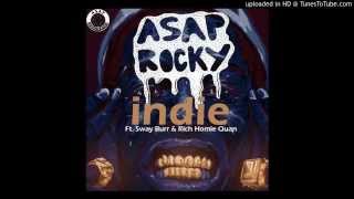 ASAP Rocky - Indie Feat. Sway Burr &amp; Rich Homie Quan