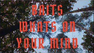 BAITS – “What’s on your Mind”