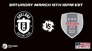 LEAGUE FOR CLUBS | OAKLAND CALIFORNIA vs ALBION SILICON VALLEY | SATURDAY MARCH 