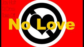 Khano - No Love ft Jay Holt , Tj Cross & TakeOff
