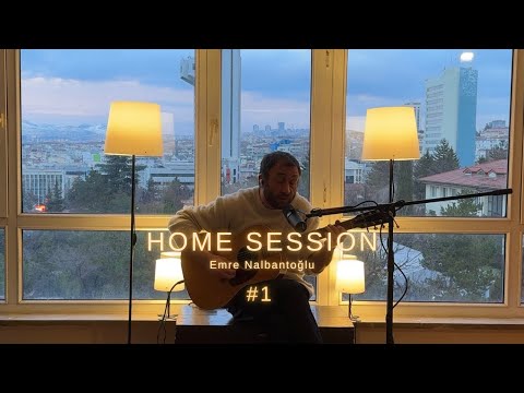 Emre Nalbantoğlu – Home Session #1 | Nereye Gittin Ki Sen