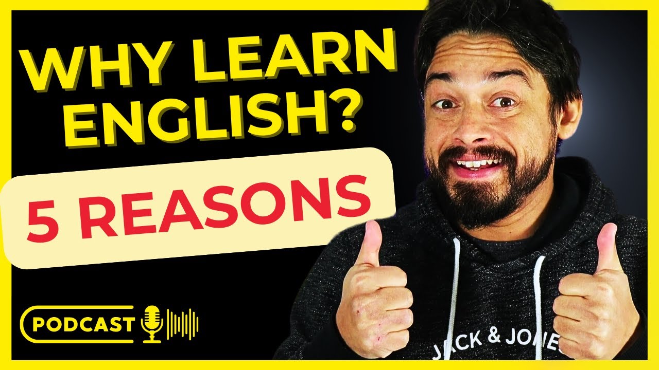 5 REASONS To LEARN ENGLISH You Need To Remember From Time To Time