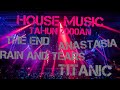 HOUSE MUSIC TAHUN 2000an |FULL BASS (The End, Anastasia, Rain and Tear, Titanic)