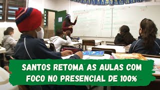 Santos reinicia as aulas com escolas prontas para o retorno 100% presencial