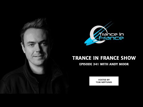 Trance In France Show Episode 341 — Andy Moor (2015)