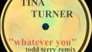 Tina Turner  Whatever You Want Todd Terry Mix