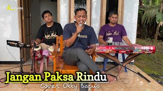 Download lagu Jangan Paksa Rindu (Ifan Seventeen) Versi koplo cover Okky Bagus | aZkia naDa mp3