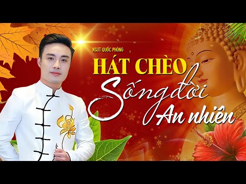 NSUT Quốc Phòng hát chèo Sống Đời An Nhiên | Bài hát chèo quá hay và ý nghĩa theo điệu luyện 5 cung