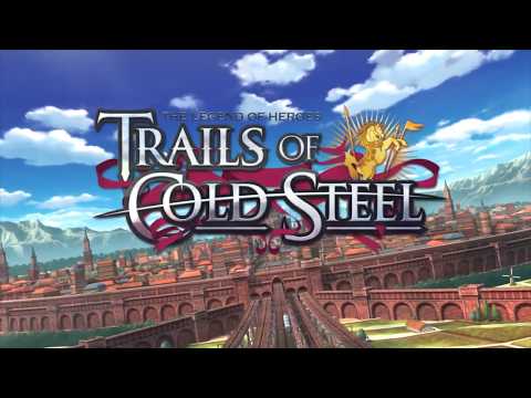 The Legend of Heroes: Trails of Cold Steel - PS4 Launch Trailer